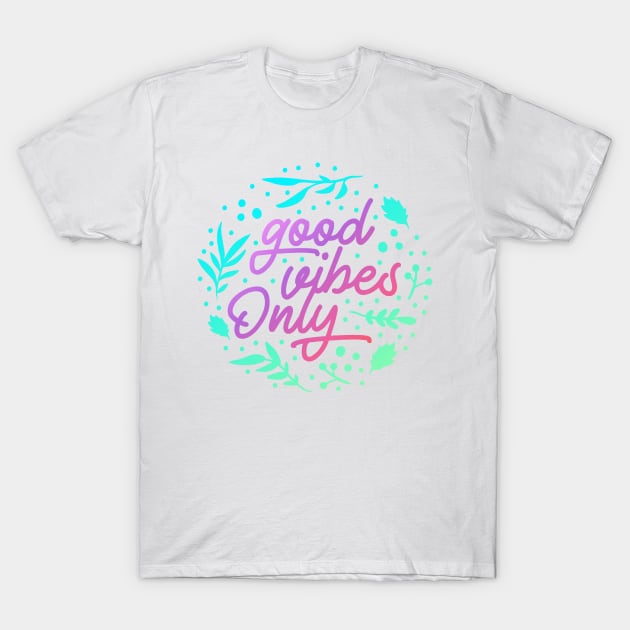 Good Vibes Only T-Shirt by VEKTORKITA